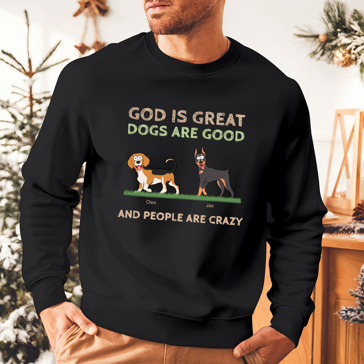 God Is Great, Dogs Are Good - Dog Personalized Custom Sweatshirt - Gift For Pet Owners, Pet Lovers