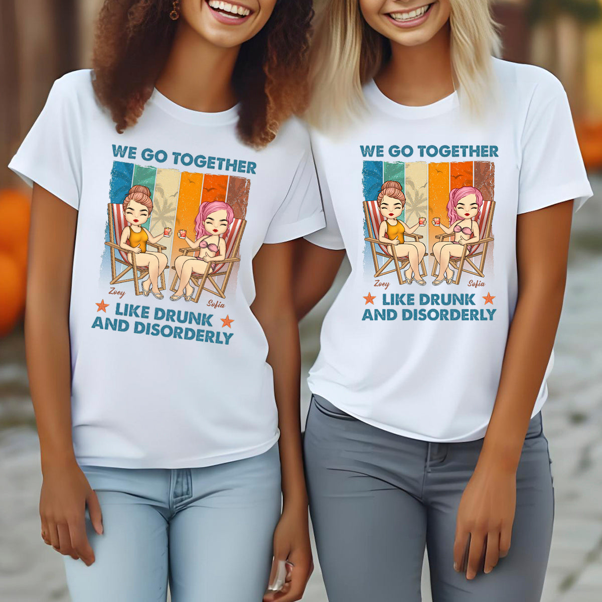 Together Like Drunk & Disorderly - Personalized T-shirt - Gift For Bestie