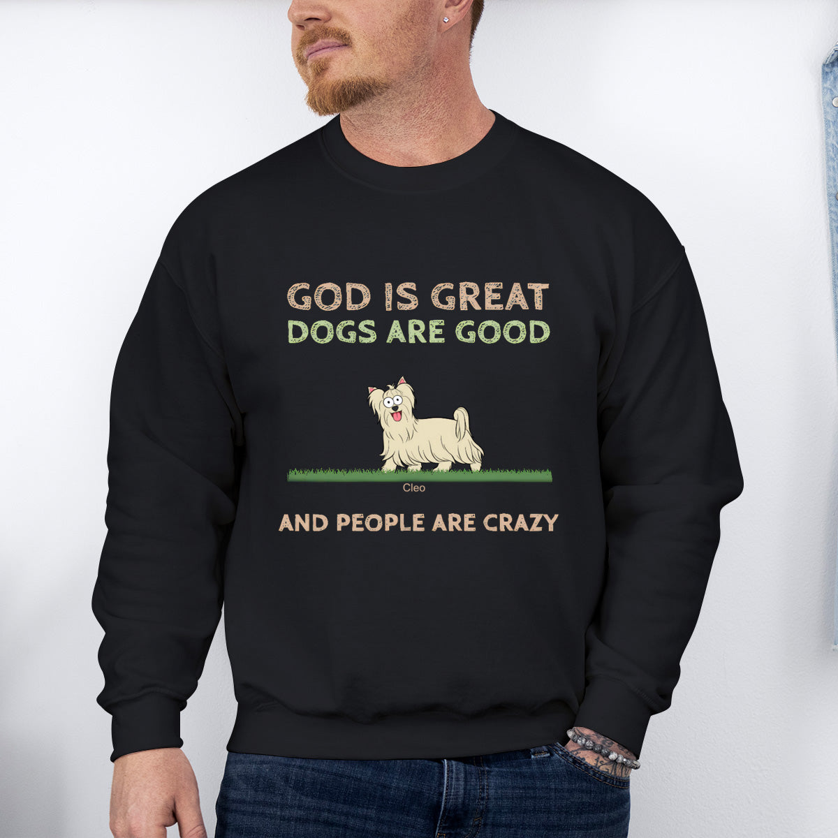 God Is Great, Dogs Are Good - Dog Personalized Custom Sweatshirt - Gift For Pet Owners, Pet Lovers