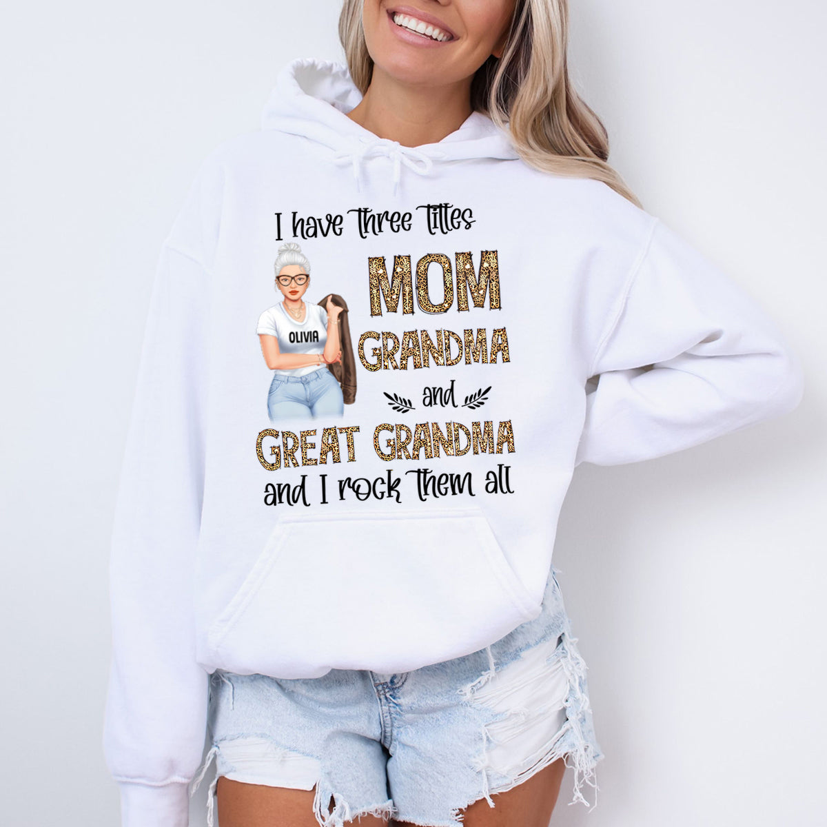 I Have Three Titles Mom Grandma And Great Grandma - Personalized Hoodie - Gift for Mom, Grandma