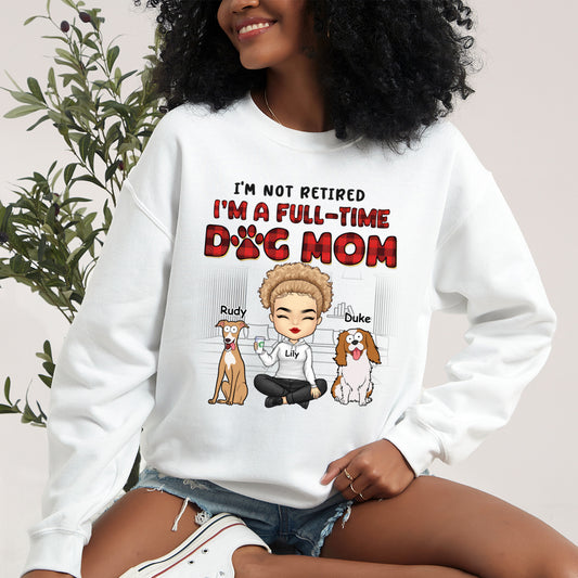 I'm Just A Full-Time Dog Mom - Dog Personalized Custom Sweatshirt - Gift For Pet Owners, Pet Lovers