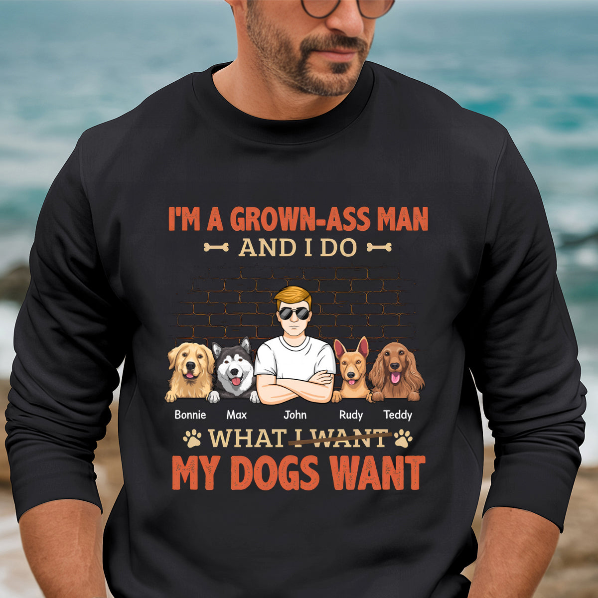 What My Dogs Want - Dog Personalized Custom Sweatshirt - Gift For Pet Owners, Pet Lovers