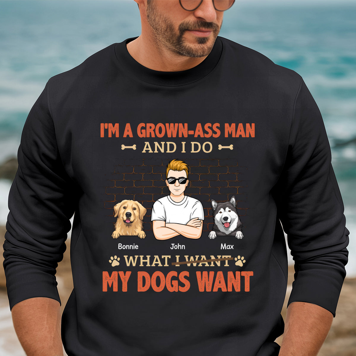 What My Dogs Want - Dog Personalized Custom Sweatshirt - Gift For Pet Owners, Pet Lovers