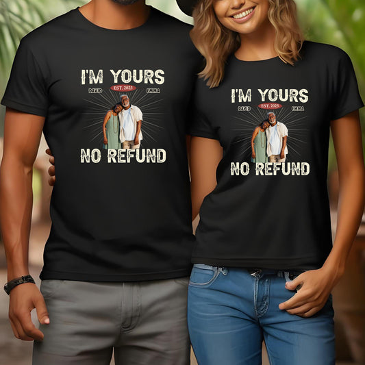Custom Photo I'm Yours No Refund - Couple Personalized Custom T-shirt - Gift For Husband Wife,